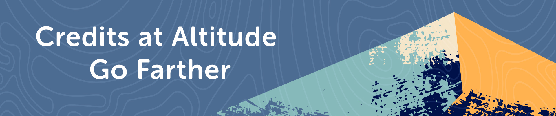 Credits at altitude go farther banner